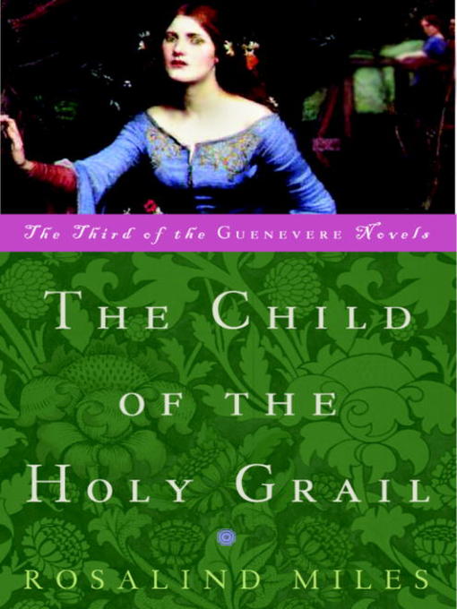 Title details for The Child of the Holy Grail by Rosalind Miles - Available
